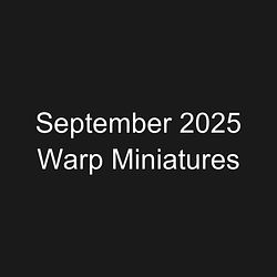 September 2025 Warp Miniatures