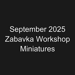 September 2025 Zabavka Workshop Miniatures